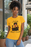 I Said What I Said Tee | Afro Woman Illustration, Sassy Quote Shirt